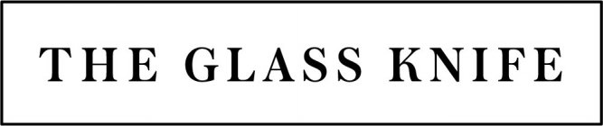 THE GLASS KNIFE
