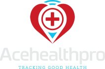 ACEHEALTHPRO TRACKING GOOD HEALTH