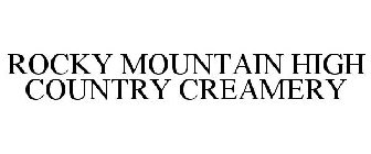 ROCKY MOUNTAIN HIGH COUNTRY CREAMERY