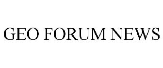 GEO FORUM NEWS