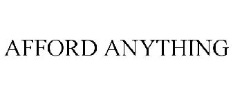 AFFORD ANYTHING