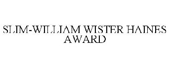 SLIM-WILLIAM WISTER HAINES AWARD