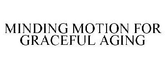 MINDING MOTION FOR GRACEFUL AGING