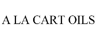 A LA CART OILS