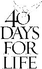 40 DAYS FOR LIFE