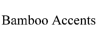 BAMBOO ACCENTS