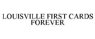 LOUISVILLE FIRST CARDS FOREVER