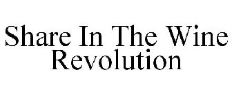 SHARE IN THE WINE REVOLUTION