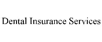 DENTAL INSURANCE SERVICES