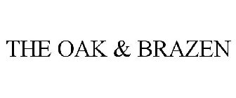 THE OAK & BRAZEN