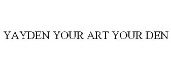 YAYDEN YOUR ART YOUR DEN