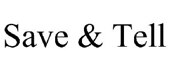 SAVE & TELL