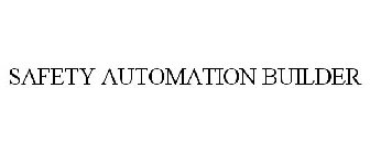 SAFETY AUTOMATION BUILDER