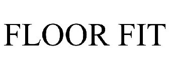 FLOOR FIT