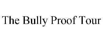 THE BULLY PROOF TOUR