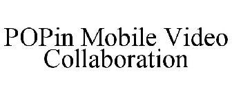 POPIN MOBILE VIDEO COLLABORATION