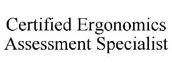 CERTIFIED ERGONOMICS ASSESSMENT SPECIALIST