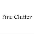 FINE CLUTTER