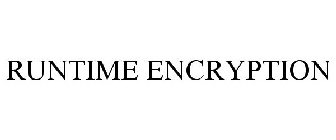 RUNTIME ENCRYPTION