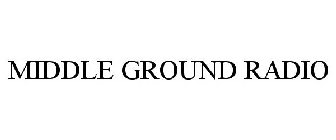 MIDDLE GROUND RADIO