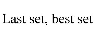 LAST SET, BEST SET