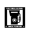 LOS ANGELES FUEL SINCE FOREVER