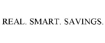 REAL. SMART. SAVINGS.