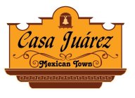 CASA JUAREZ MEXICAN TOWN