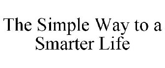 THE SIMPLE WAY TO A SMARTER LIFE