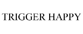 TRIGGER HAPPY