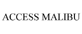 ACCESS MALIBU
