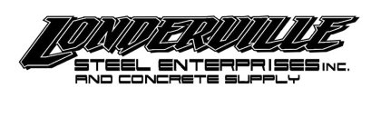 LONDERVILLE STEEL ENTERPRISES INC. AND CONCRETE SUPPLY