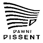 D DAWN OF DISSENT