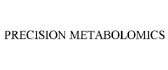 PRECISION METABOLOMICS