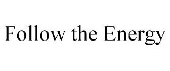 FOLLOW THE ENERGY