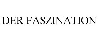 DER FASZINATION