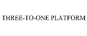 THREE-TO-ONE PLATFORM