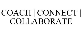 COACH | CONNECT | COLLABORATE