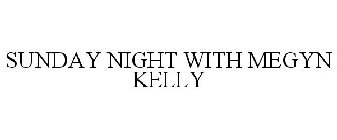 SUNDAY NIGHT WITH MEGYN KELLY