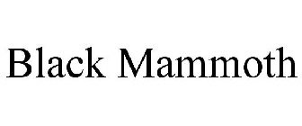 BLACK MAMMOTH