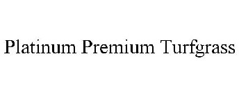 PLATINUM PREMIUM TURFGRASS