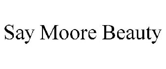 SAY MOORE BEAUTY