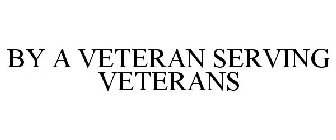 BY A VETERAN SERVING VETERANS