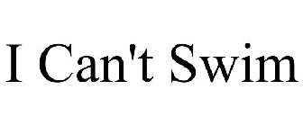 I CAN'T SWIM