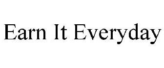 EARN IT EVERYDAY