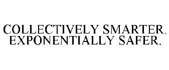 COLLECTIVELY SMARTER. EXPONENTIALLY SAFER.