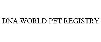 DNA WORLD PET REGISTRY