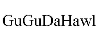 GUGUDAHAWL