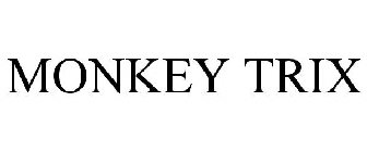 MONKEY TRIX