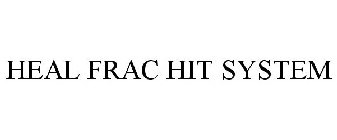 HEAL FRAC HIT SYSTEM